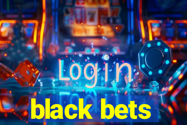 black bets