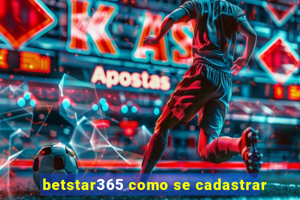 betstar365 como se cadastrar