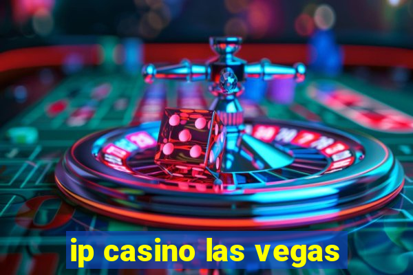 ip casino las vegas