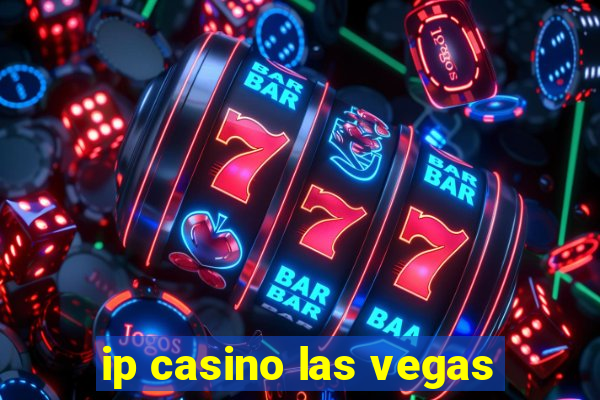 ip casino las vegas