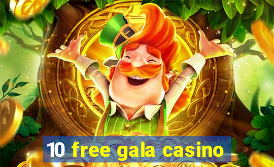 10 free gala casino