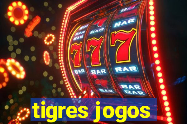 tigres jogos