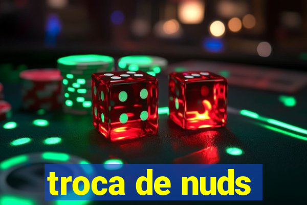 troca de nuds