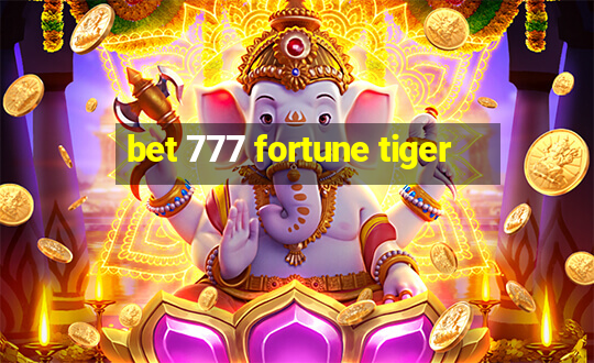 bet 777 fortune tiger