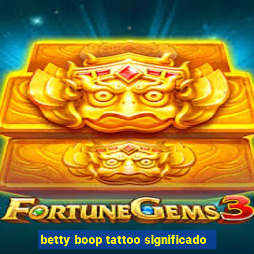 betty boop tattoo significado