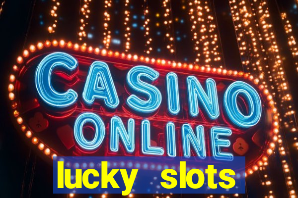 lucky slots dinheiro real