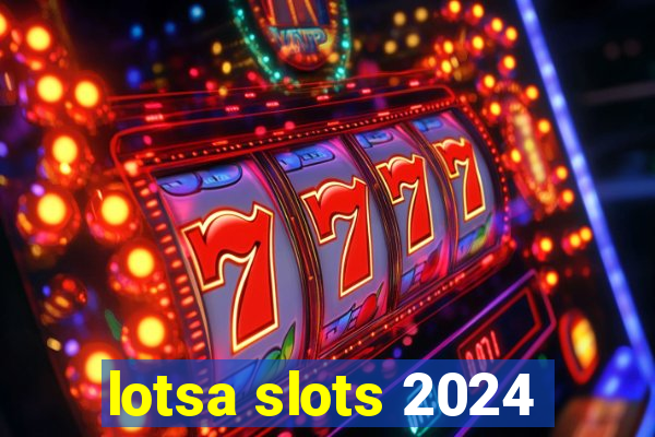 lotsa slots 2024