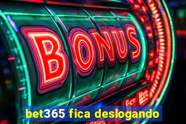 bet365 fica deslogando