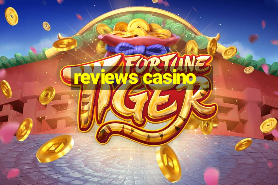 reviews casino