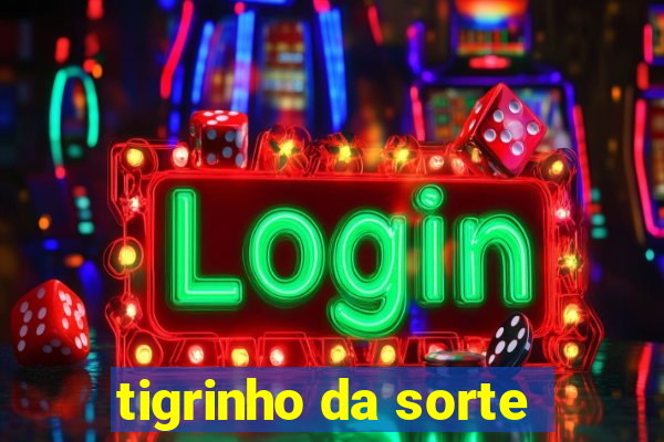 tigrinho da sorte