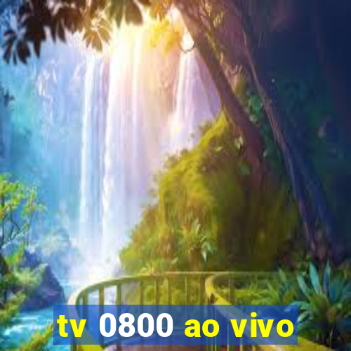 tv 0800 ao vivo