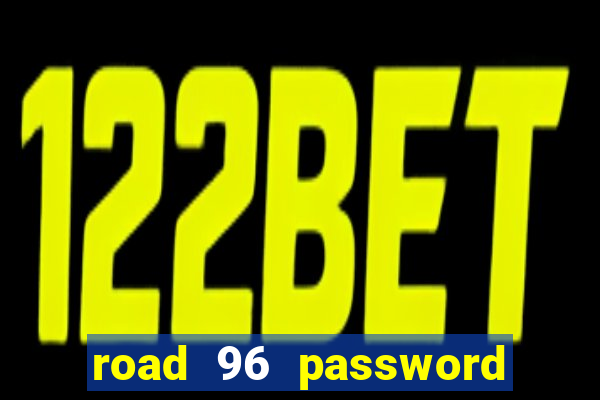 road 96 password happy taxi