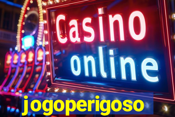 jogoperigoso