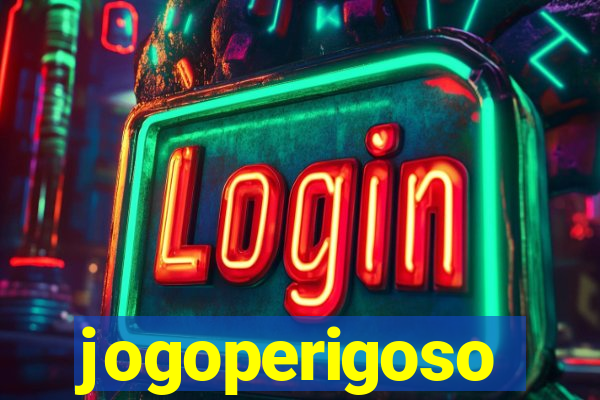 jogoperigoso