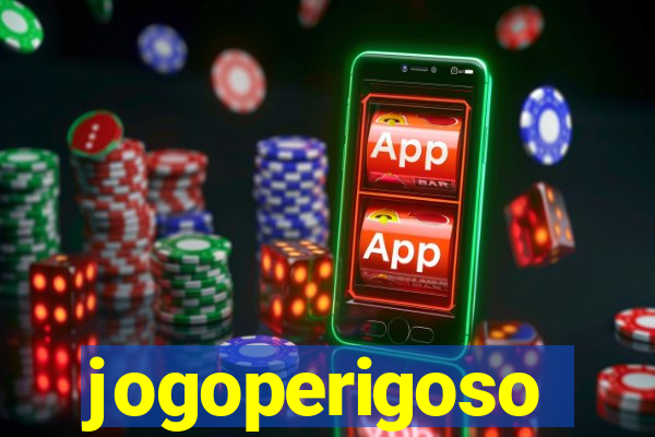 jogoperigoso