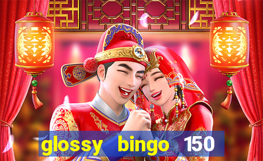 glossy bingo 150 free spins