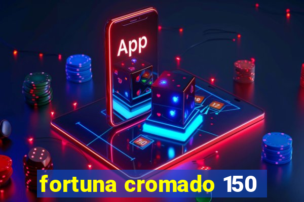 fortuna cromado 150