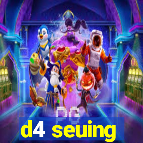 d4 seuing