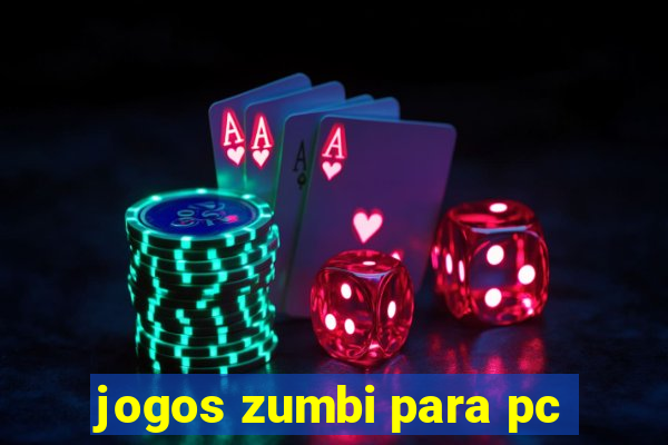 jogos zumbi para pc