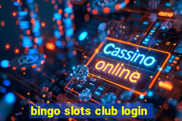 bingo slots club login