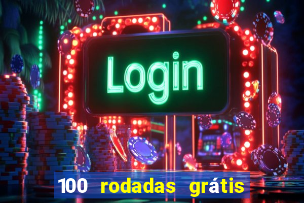 100 rodadas grátis no cadastro