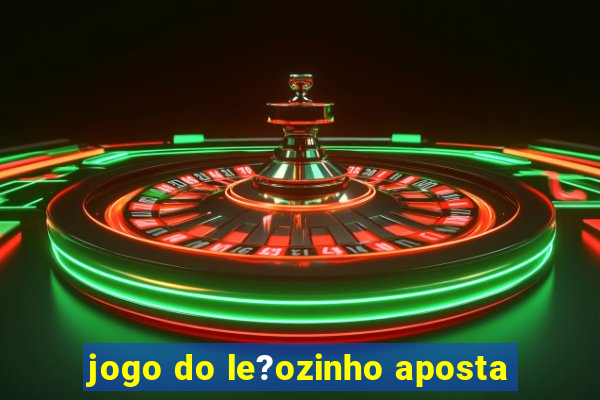 jogo do le?ozinho aposta