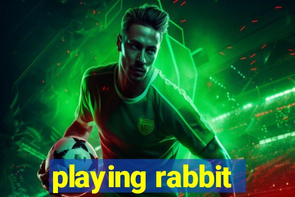 playing rabbit