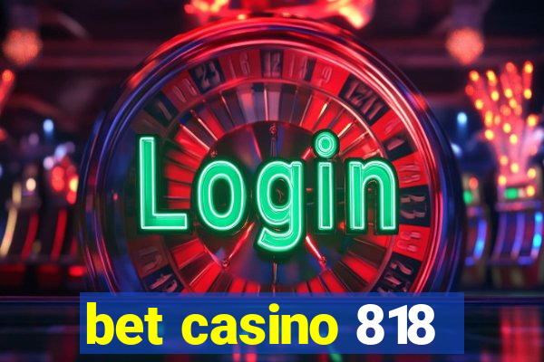 bet casino 818