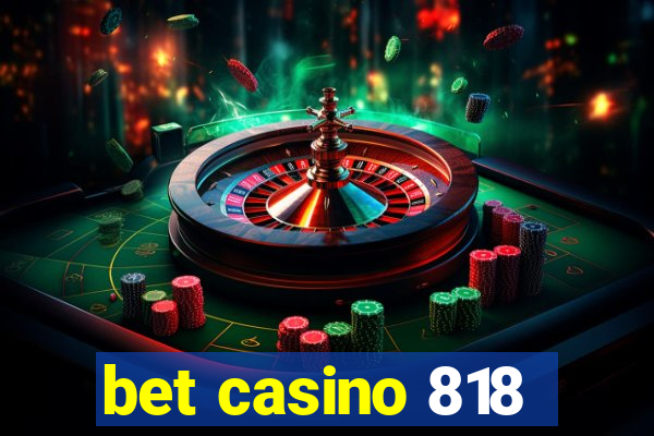 bet casino 818