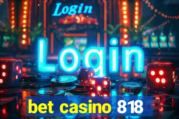 bet casino 818