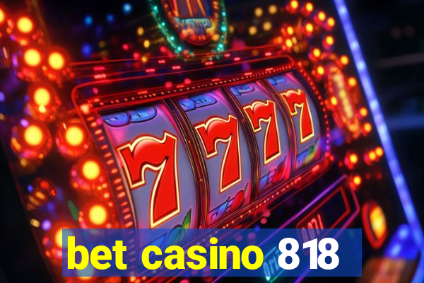 bet casino 818