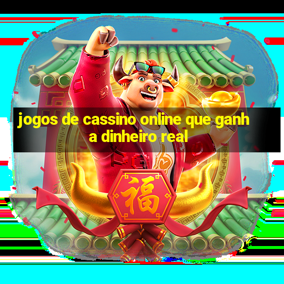 jogos de cassino online que ganha dinheiro real