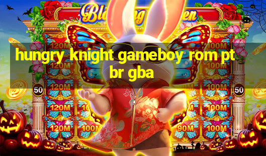 hungry knight gameboy rom pt br gba