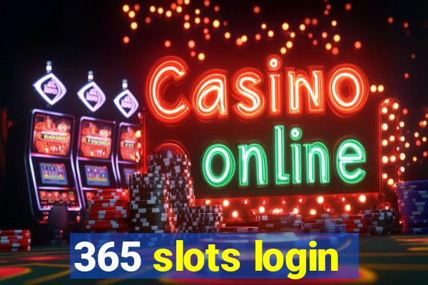 365 slots login