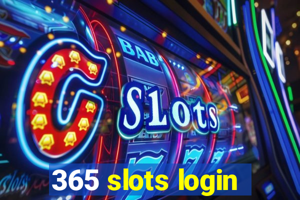 365 slots login