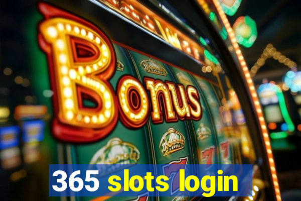 365 slots login