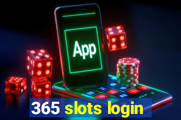 365 slots login