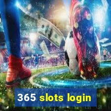 365 slots login