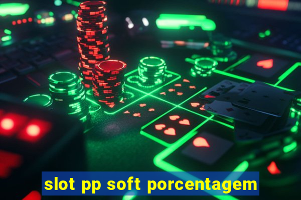 slot pp soft porcentagem