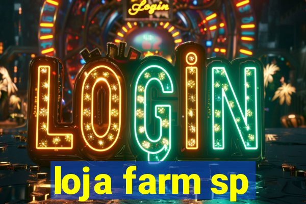 loja farm sp