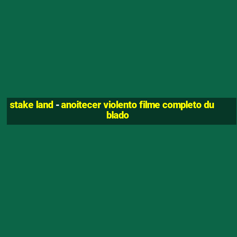 stake land - anoitecer violento filme completo dublado