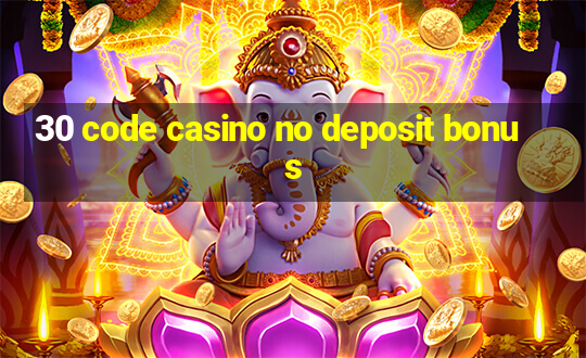 30 code casino no deposit bonus