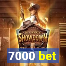 7000 bet