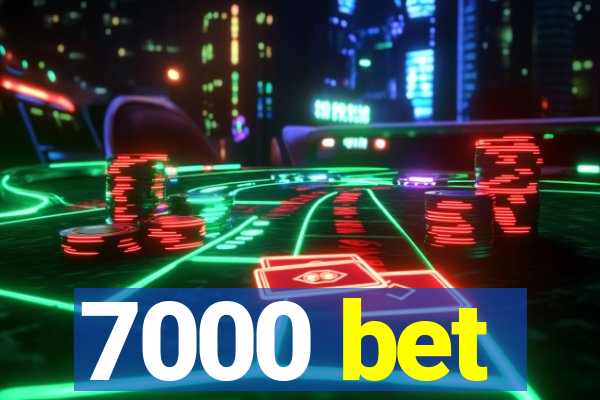 7000 bet