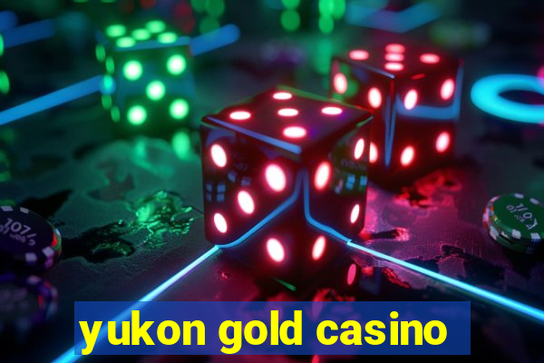 yukon gold casino