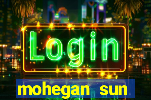 mohegan sun connecticut casino