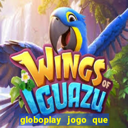 globoplay jogo que mudou a história