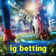 ig betting