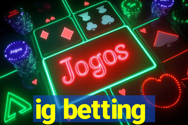 ig betting