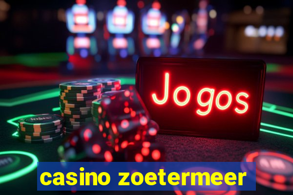 casino zoetermeer